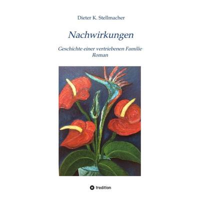 Nachwirkungen, Taschenbuch von Dieter K. Stellmacher, Tredition, 978-3-347-40476-2