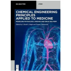 Chemical Engineering Principles Applied to Medicine, Fachbücher von Tomasz Sosnowski, David Bogle