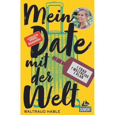 Mein Date mit der Welt, Taschenbuch von Waltraud Hable, MairDuMont, 978-3-7701-6683-1