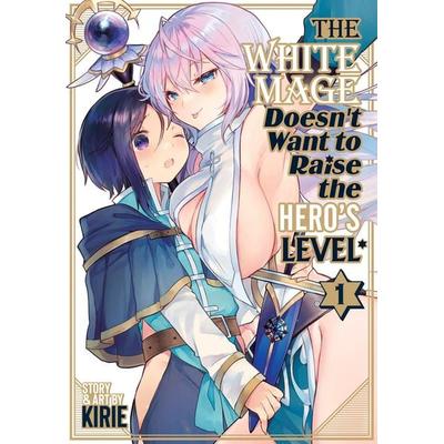 The White Mage Doesn't Want to Raise the Hero's Level Vol. 1, Taschenbuch von Kirie, Random House N.Y.