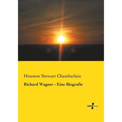 Richard Wagner - Eine Biografie, Taschenbuch von Houston Stewart Chamberlain, BoD - Books on Demand, 978-3-95738-858-2