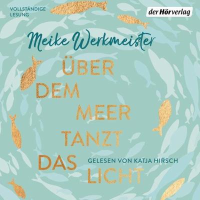 Über dem Meer tanzt das Licht - Meike Werkmeister, Audio, 9783844537918