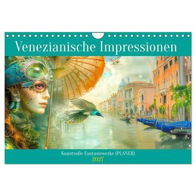 Venezianische Impressionen - Kunstvolle Fantasiewerke (PLANER) (Wandkalender 2027 DIN A4 quer), CALVENDO Monatskalender