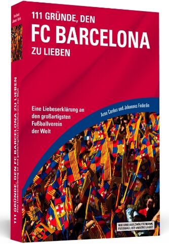 Arne Cordes - 111 Gründe, den FC Barcelona zu lieben - Eine Liebeserklärung an den großartigsten Fußballverein der Welt - Preis vom 09.10.2026 07:28:09 h