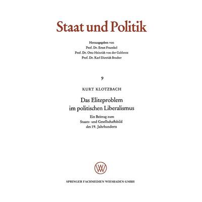 Das Eliteproblem im politischen Liberalismus, Taschenbuch von Kurt Klotzbach, VS Verlag für Sozialwissenschaften, 978-3-322-97947-6