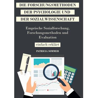Die Forschungsmethoden der Psychologie und Sozialwissenschaft, Gebundene Ausgabe von Patricia Sommer, BoD – Books on Demand, 978-3-7543-3670-0