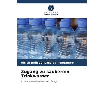 Zugang zu sauberem Trinkwasser, Taschenbuch von Ulrich Judicaël Lassida Tongambo, Verlag Unser Wissen, 978-620-5-96813-0