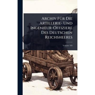 Archiv Für Die Artillerie- Und Ingenieur-Offiziere Des Deutschen Reichsheeres, Gebundene Ausgabe von Tbd, Legare Street Press, 978-1-02-371938-4
