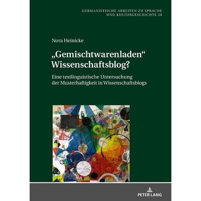«Gemischtwarenladen» Wissenschaftsblog?, Gebundene Ausgabe von Nora Heinicke, Peter Lang GmbH, Internationaler Verlag der Wissenschaften,
