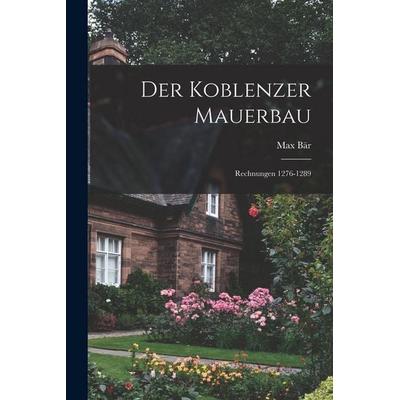 Der Koblenzer Mauerbau, Taschenbuch von Max Bär, Tradd Street Press, 978-1-01-739813-7