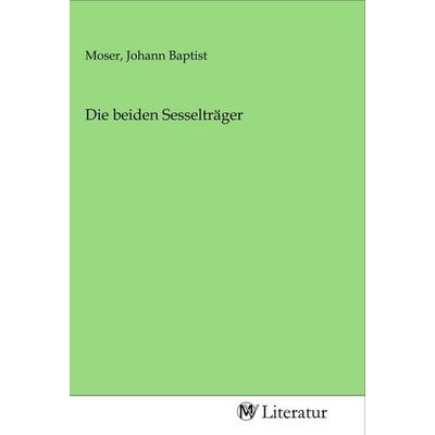 Die beiden Sesselträger, Taschenbuch von , MV-Literatur, 978-3-96874-623-4