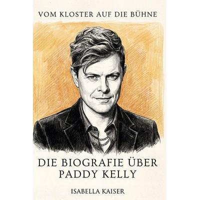 Die Biografie über Paddy Kelly, Taschenbuch von Isabella Kaiser, Elian, 978-3-696-40136-8