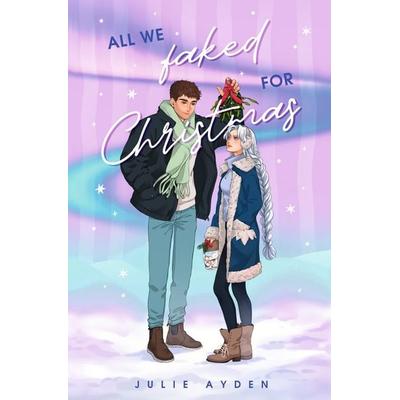 All we faked for Christmas, Taschenbuch von Julie Ayden, Tolino media, 978-3-8194-4252-0