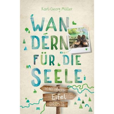 Eifel. Wandern für die Seele, Taschenbuch von Karl-Georg Müller, Droste Verlag GmbH, 978-3-7700-2652-4