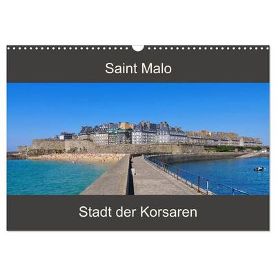 Saint Malo - Stadt der Korsaren (Wandkalender 2027 DIN A3 quer), CALVENDO Monatskalender