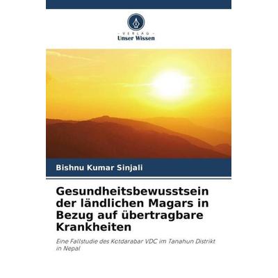 Gesundheitsbewusstsein der ländlichen Magars in Bezug auf übertragbare Krankheiten, Taschenbuch von Bishnu Kumar Sinjali, Verlag Unser Wissen,