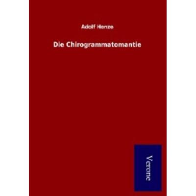 Die Chirogrammatomantie, Taschenbuch von Adolf Henze, BoD - Books on Demand