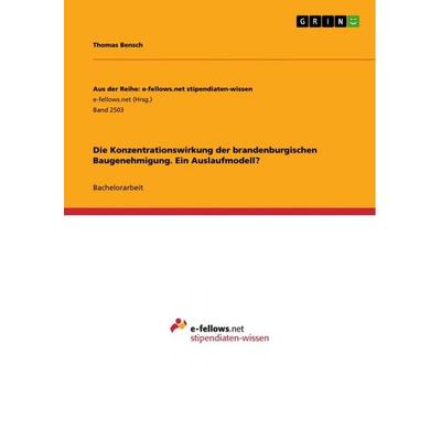 Die Konzentrationswirkung der brandenburgischen Baugenehmigung. Ein Auslaufmodell?, Taschenbuch von Thomas Bensch, GRIN, 978-3-668-51443-0