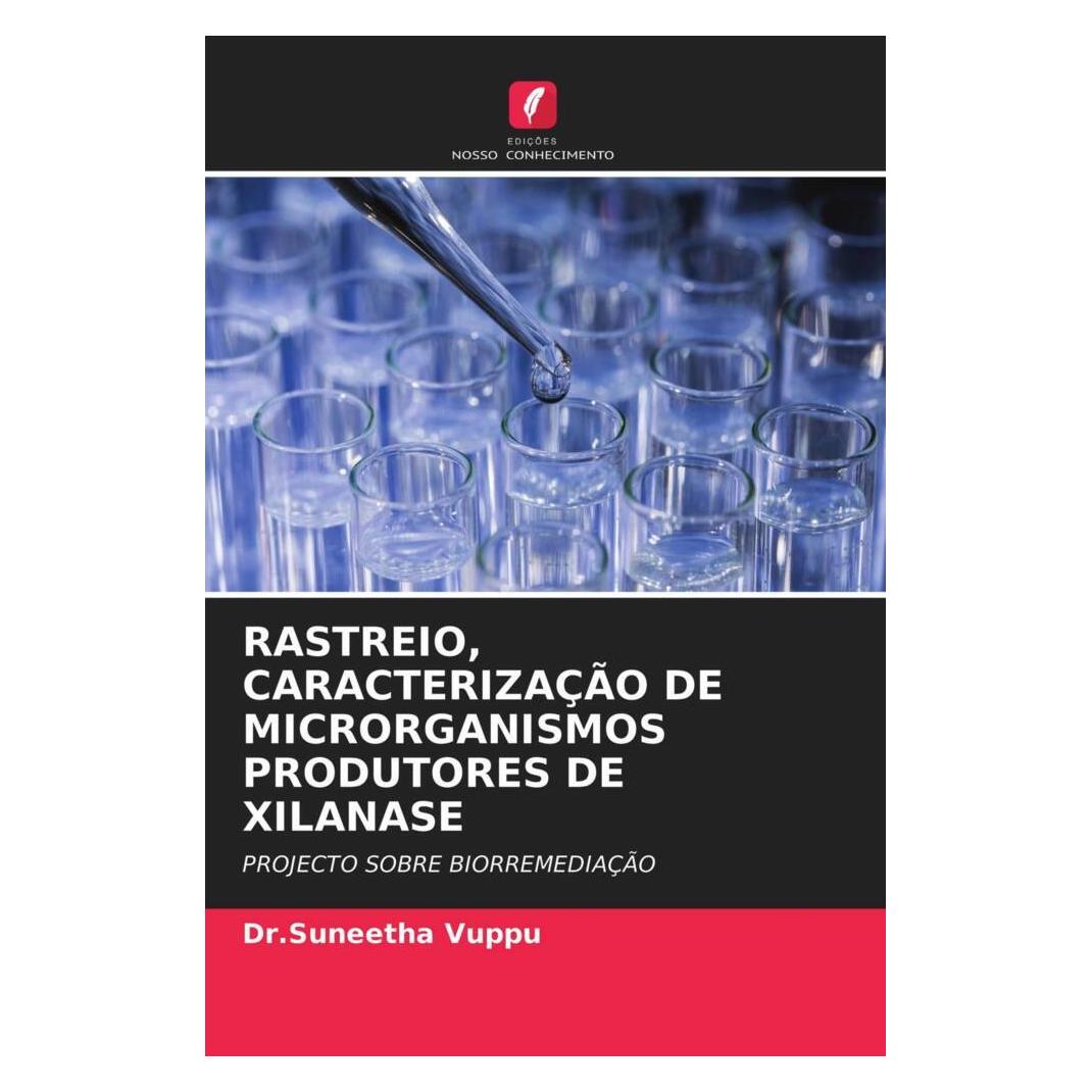 Edicoes Nosso Conhecimento Rastreio, Caracterização De Microrganismos Produtores De Xilanase (Softcover, Dr. Suneetha Vuppu) (51480738)
