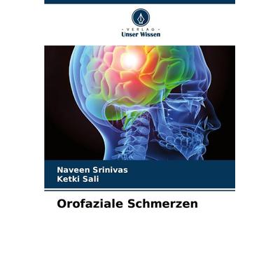 Orofaziale Schmerzen, Taschenbuch von Naveen Srinivas,Ketki Sali, Verlag Unser Wissen, 978-620-7-91812-6