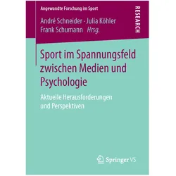Sport im Spannungsfeld zwischen Medien und Psychologie, Fachbücher von Julia Köhler, André Schneider, Frank Schumann