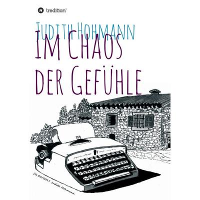 Im Chaos der Gefühle, Taschenbuch von Judith Hohmann, Tredition, 978-3-7439-1025-6