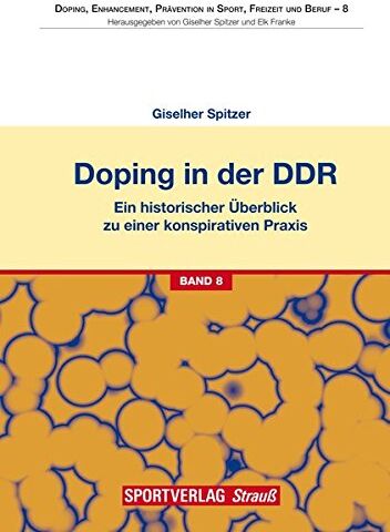 Giselher Spitzer - Doping in der DDR: Ein historischer Überblick zu einer konspirativen Praxis. Genese - Verantwortung - Gefahren (Doping, Enhancement, Prävention in Sport, Freizeit und Beruf) - Preis vom 10.10.2026 11:48:34 h