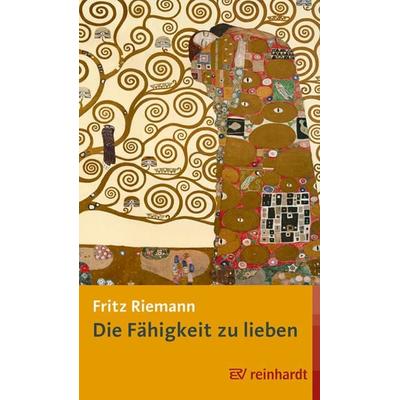 Die Fähigkeit zu lieben, Gebundene Ausgabe von Fritz Riemann, Ernst Reinhardt Verlag, 978-3-497-03283-9