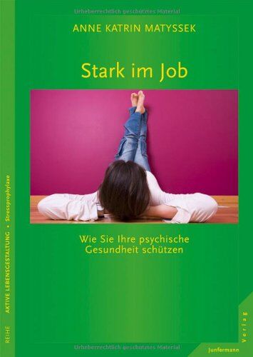 Matyssek, Anne Katrin - Stark im Job: Wie Sie Ihre psychische Gesundheit schützen - Preis vom 09.10.2026 07:28:09 h