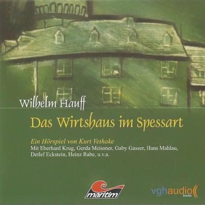 Das Wirtshaus im Spessart - Wilhelm Hauff,Kurt Vethake, Audio, 4260507136343