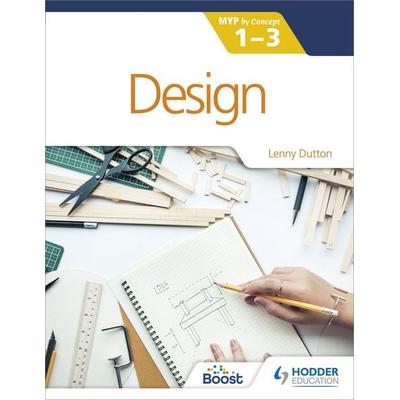 Design for the IB MYP 1-3, Taschenbuch von Lenny Dutton, Hachette Learning, 978-1-398-30788-9