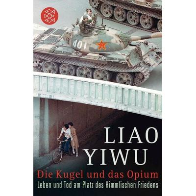 Die Kugel und das Opium, Taschenbuch von Liao Yiwu, Fischer Taschenbuch Verlag, 978-3-596-19500-8