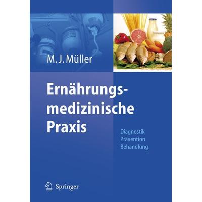 Ernährungsmedizinische Praxis, Gebundene Ausgabe von Manfred James Müller, Springer Berlin, 978-3-540-38230-0