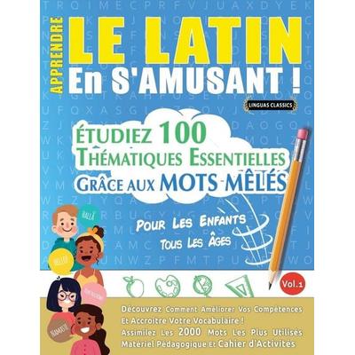 APPRENDRE LE LATIN EN S'AMUSANT - POUR LES ENFANTS, Taschenbuch von Linguas Classics, Linguas Classics