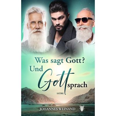 Was sagte Gott? Und Gott sprach., Taschenbuch von Johannes Weinand, Tredition, 978-3-347-39473-5