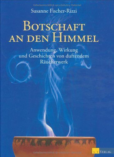 Susanne Fischer-Rizzi - Botschaft an den Himmel. Anwendung, Wirkung und Geschichten von duftendem Räucherwerk - Preis vom 11.10.2026 15:43:13 h
