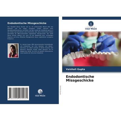 Endodontische Missgeschicke, Taschenbuch von Vaishali Gupta, Verlag Unser Wissen, 978-620-4-26948-1