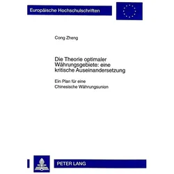 Die Theorie optimaler Währungsgebiete: eine kritische Auseinandersetzung, Fachbücher von Cong Zheng