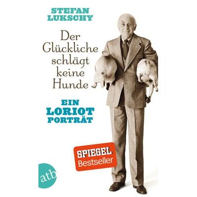Der Glückliche schlägt keine Hunde, Taschenbuch von Stefan Lukschy, Aufbau TB