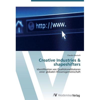 Creative Industries & shapeshifters, Taschenbuch von Claudia Deutsch, AV Akademikerverlag, 978-3-639-45337-9