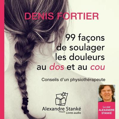 99 façons de soulager les douleurs au dos et au cou - Denis Fortier, Audio, 9781894986540