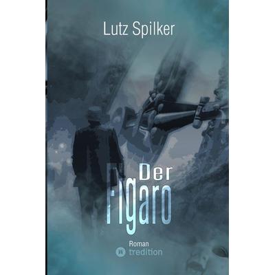 Der Figaro, Taschenbuch von Lutz Spilker, Tredition, 978-3-384-02475-6