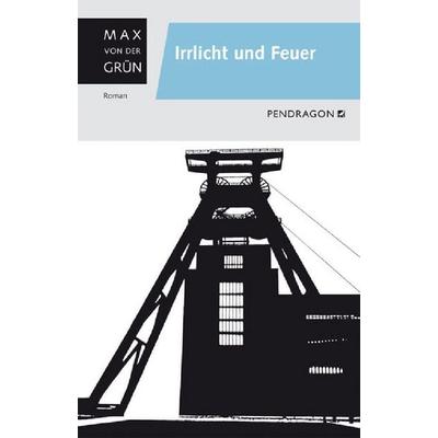 Irrlicht und Feuer, Gebundene Ausgabe von Max von der Grün, Pendragon Verlag, 978-3-86532-121-3