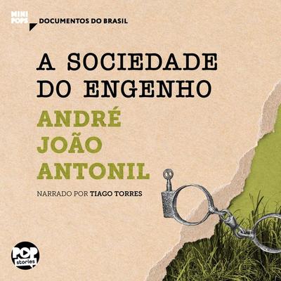 A sociedade do engenho: Trechos selecionados de 'Cultura e opulência do Brasil' - André João Antonil, Audio, 9786554111294