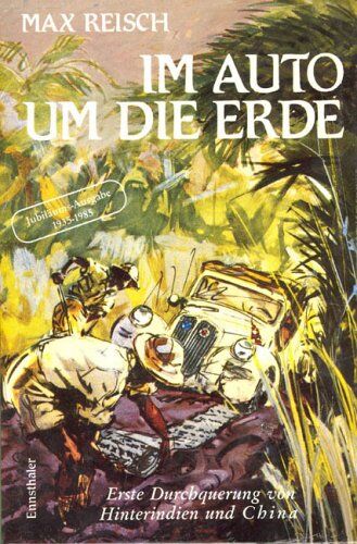 Max Reisch - Im Auto um die Erde: Pionierfahrt durch Burma, Thailand, Laos, Vietnam und China - Preis vom 18.10.2026 19:22:15 h