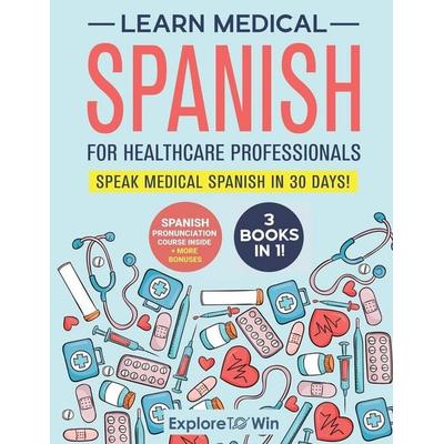 Learn Medical Spanish For Healthcare Professionals, Taschenbuch von Explore Towin, Indite Publishing LLC
