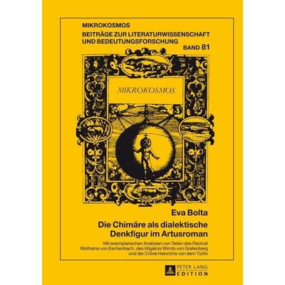 Die Chimäre als dialektische Denkfigur im Artusroman, Gebundene Ausgabe von Eva Bolta, Peter Lang GmbH, Internationaler Verlag der Wissenschaften,