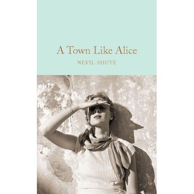 A Town Like Alice, Gebundene Ausgabe von Nevil Shute, Macmillan Publishers International, 978-1-5098-3481-5