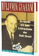 Benjamin Graham - So wurde ich zum Lehrmeister der Wall Street - Preis vom 09.10.2026 07:28:09 h