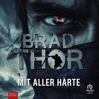 Mit aller Härte - Brad Thor, Audio, 9783987856990
